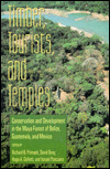 Timber, Tourists and Temples : Conservation and Development in the Maya Forest of Belize, Guatemala, and Mexico